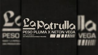 LA PATRULLA  Peso Pluma Neton Vega Official Audio [upl. by Elisa]