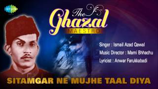 Sitamgar Ne Mujhe Taal Diya  Ghazal Song  Ismail Azad Qawal [upl. by Yesdnik862]