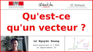 Quest ce quun vecteur en algèbre linéaire  Lê Nguyên Hoang [upl. by Chavez860]