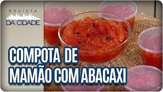 Receita de Compota de Mamão com Abacaxi  Revista da Cidade 03102017 [upl. by Eltsirk]