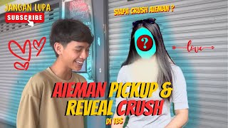 AIEMAN PICKUP AND REVEAL CRUSH DI TBS   SIAPA CRUSH AIEMAN [upl. by Belden707]