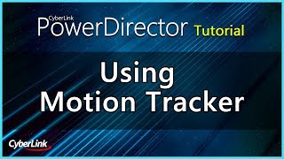 PowerDirector  Using Motion Tracker  CyberLink [upl. by Nicholas]