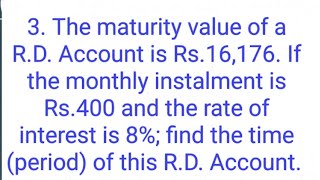 Ques3 The maturity value of a RD Account is 16176 If the monthly instalment [upl. by Nit31]