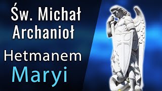 św Michał Archanioł Hetmanem Maryi [upl. by Pieter]