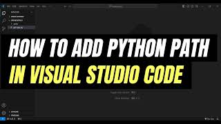 How to Add Python Path in Visual Studio Code  Full Tutorial [upl. by Eelrehpotsirhc]