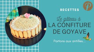 Le gâteau à la confiture de goyave  Recette pas à pas [upl. by Imar]