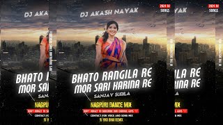 Bhato Rangila Re Cg Dj Song 🔥 Dance Mix 🔥 Dj Akash Nayakdj vkr mor sari karina re sanjay surila [upl. by Airotel]