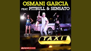 El Taxi feat Osmani Garcia Sensato Radio Edit [upl. by Gildas]