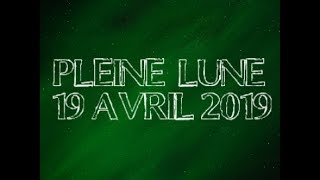 PLEINE LUNE du 19 AVRIL 2019 [upl. by Emili]