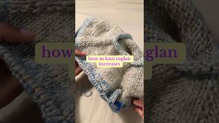 How To Knit Raglan Increases tutorial knitraglan howtoknitaraglan [upl. by Groves165]