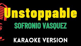 Unstoppable  Sofronio Vasquez Key by Sia HD MALE Karaoke Version [upl. by Hank]