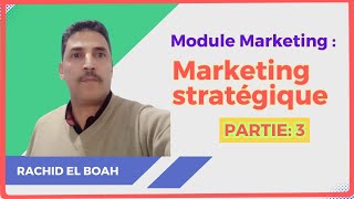 Module Marketing Partie 3 Marketing stratégique [upl. by Anilecram628]