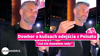 Maciej Dowbor zdradził kulisy odejścia z Polsatu Już nie dawałem rady [upl. by Nogas163]