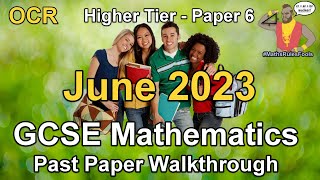 GCSE Maths OCR June 2023 Paper 6 Higher Tier Walkthrough [upl. by Reine]