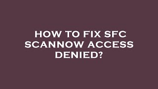 How to fix sfc scannow access denied [upl. by Annahtur]