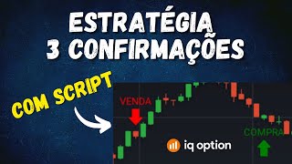 QUAL MELHOR INDICADOR PARA OPERAR NA IQ OPTION ESTRATÉGIA COM SCRIPT 3 CONFIRMAÇÕES [upl. by Westbrooke]