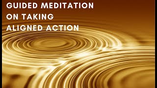 guided meditation  taking aligned action [upl. by Lebisor413]