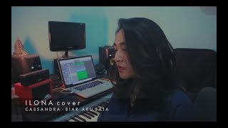 CASSANDRA  BIAR AKU SAJA  ILONA COVER [upl. by Ennairam]