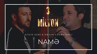 Orxan Lökbatanlı amp Aydın Sani  Namə [upl. by Prue]