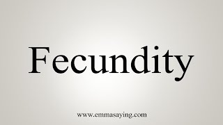 How To Say Fecundity [upl. by Yasdnyl655]