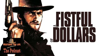 The Westerns For Life Podcast  A Fistfull Of Dollars 60th anniversary special [upl. by Nonnarb]