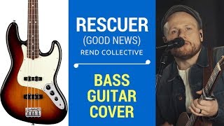 Rescuer  Good News  Rend Collective Cover Bass [upl. by Neelrac]