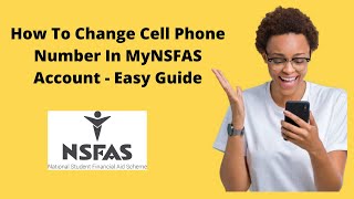 How To Change Cell Phone Number In MyNSFAS Account  Easy Guide [upl. by Fish]