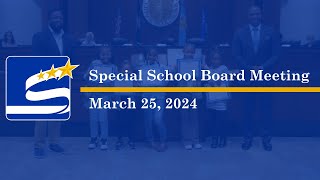 March 25 2024  Special School Board Meeting [upl. by Benioff]