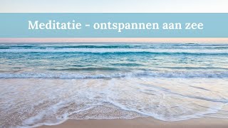 Meditatie  ontspanning en loslaten aan zee [upl. by Ocnarf]