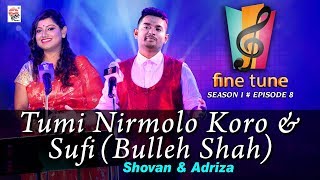 Tumi Nirmolo Koro with Sufi Bulleh Shah  Shovan amp Adriza  Fine Tune Season 1 Episode 8 [upl. by Elrae]