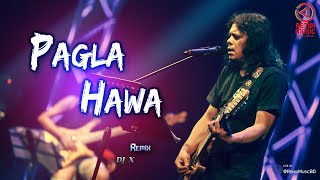 Pagla Hawa Remix  DJ X  Remix Music BD [upl. by Cinimmod]