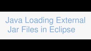 Java Loading External Jar Files in Eclipse [upl. by Adekam]