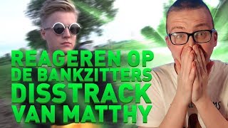 REAGEREN OP DE BANKZITTERS DISSTRACK VAN MATTHY [upl. by Lyris]