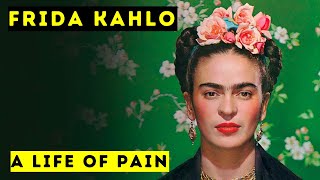 Frida Kahlo  A Life of Pain  Biographical Documentary [upl. by Melc]