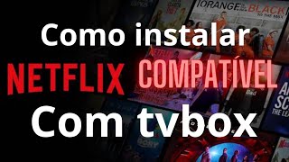 ✅comprovado NETFLIX VERSÃO COMPATÍVEL COM SMART TVBOX [upl. by Engis]