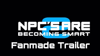 NPCs Are Becoming Smart 2 Fanmade Trailer [upl. by Frasier164]