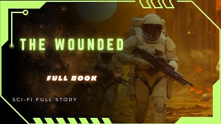 Science Fiction Audiobooks  The Wounded  FULL AUDIOBOOK [upl. by Ilahsiav]