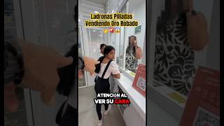 Ladronas Pilladas Vendiendo Oro Robado 🥇😱🚨 [upl. by Annaliese]