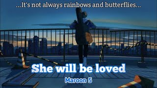 Maroon 5  She will be loved  Lyrics [upl. by Annodal]