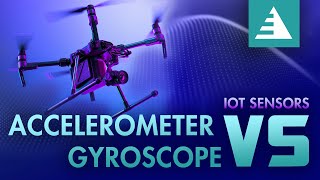 Accelerometer vs Gyroscope  Whats the Difference Between These Popular Sensors [upl. by Clarey]