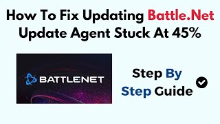 How To Fix Updating BattleNet Update Agent Stuck At 45 [upl. by Noicnecsa460]