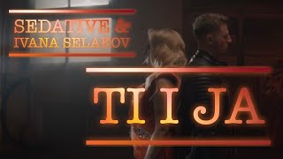 SEDATIVE amp IVANA SELAKOV  TI I JA OFFICIAL VIDEO [upl. by Ecnirp]