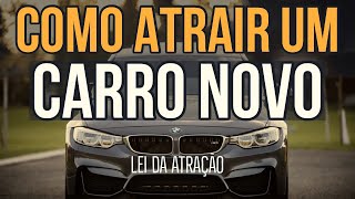 LEI DA ATRAÇÃO COMO ATRAIR UM CARRO NOVO [upl. by Mairb]