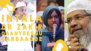 Intala Dr Zakir Naik Qaanessuu barbaadde ll Mudannoo Dr Zakir Naik [upl. by Zerimar]