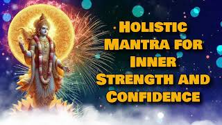 Holistic Mantra for Inner Strength and Confidence [upl. by Aicekat]