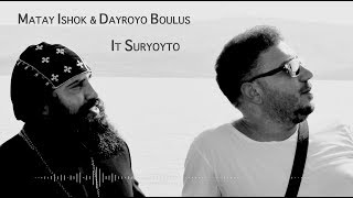 Matay Ishok amp Dayroyo Boulus  It Suryoyto [upl. by Earased]