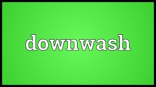 Downwash Meaning [upl. by Derwin]