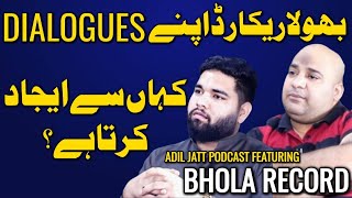 Bhola Record Apnay Dialogues Kahan Say Ijad Karta Hai  Adil Jatt Podcast  Featuring Bhola Record [upl. by Kcired77]