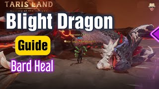 Tarisland Blight Dragon Elite  Guide All Steps  Bard Heal [upl. by Ikkin]