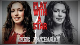 ANNE HATHAWAY  PLAY WITH A STAR showstudio122 [upl. by Elcarim]